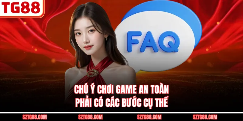 Chú ý chơi game an toàn phải có các bước cụ thể