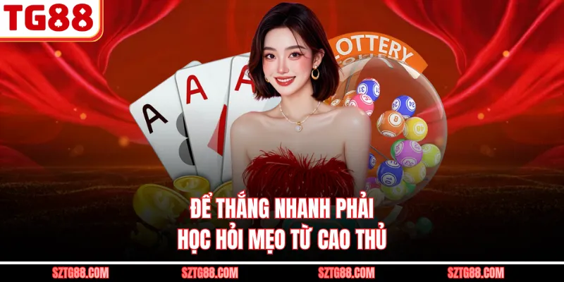Để thắng nhanh phải học hỏi mẹo từ cao thủ