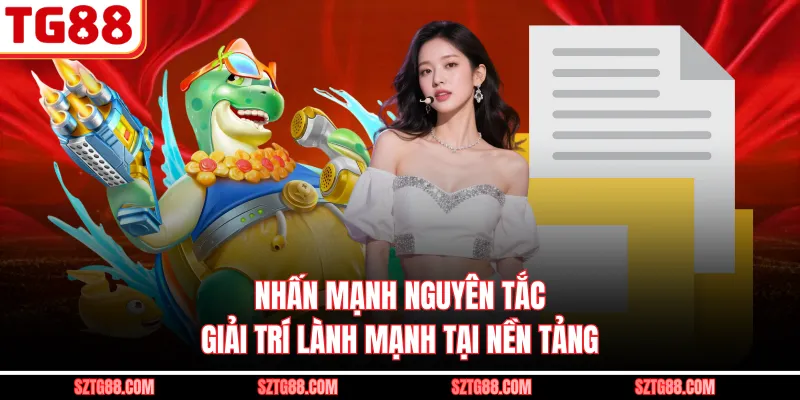 Nhấn mạnh nguyên tắc giải trí lành mạnh tại nền tảng