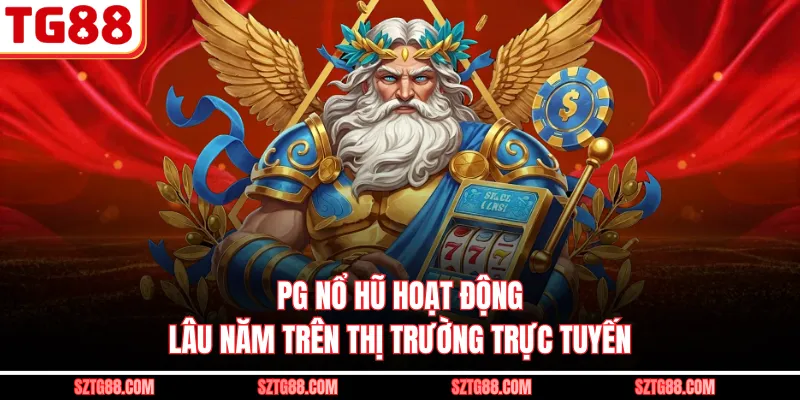 PG nổ hũ hoạt động lâu năm trên thị trường trực tuyến